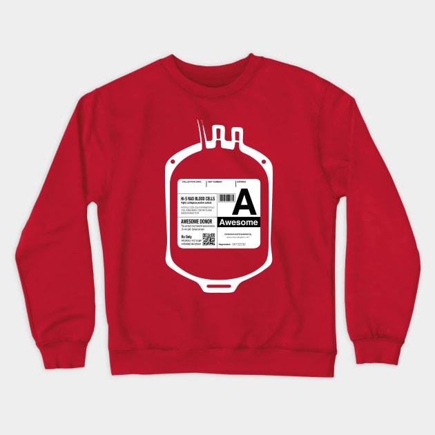 My Bloodtype is A for Awesome! Crewneck Sweatshirt by ivejustquitsmoking